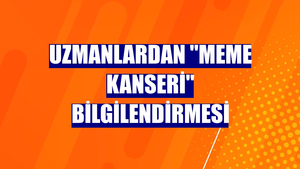 Uzmanlardan "meme kanseri" bilgilendirmesi