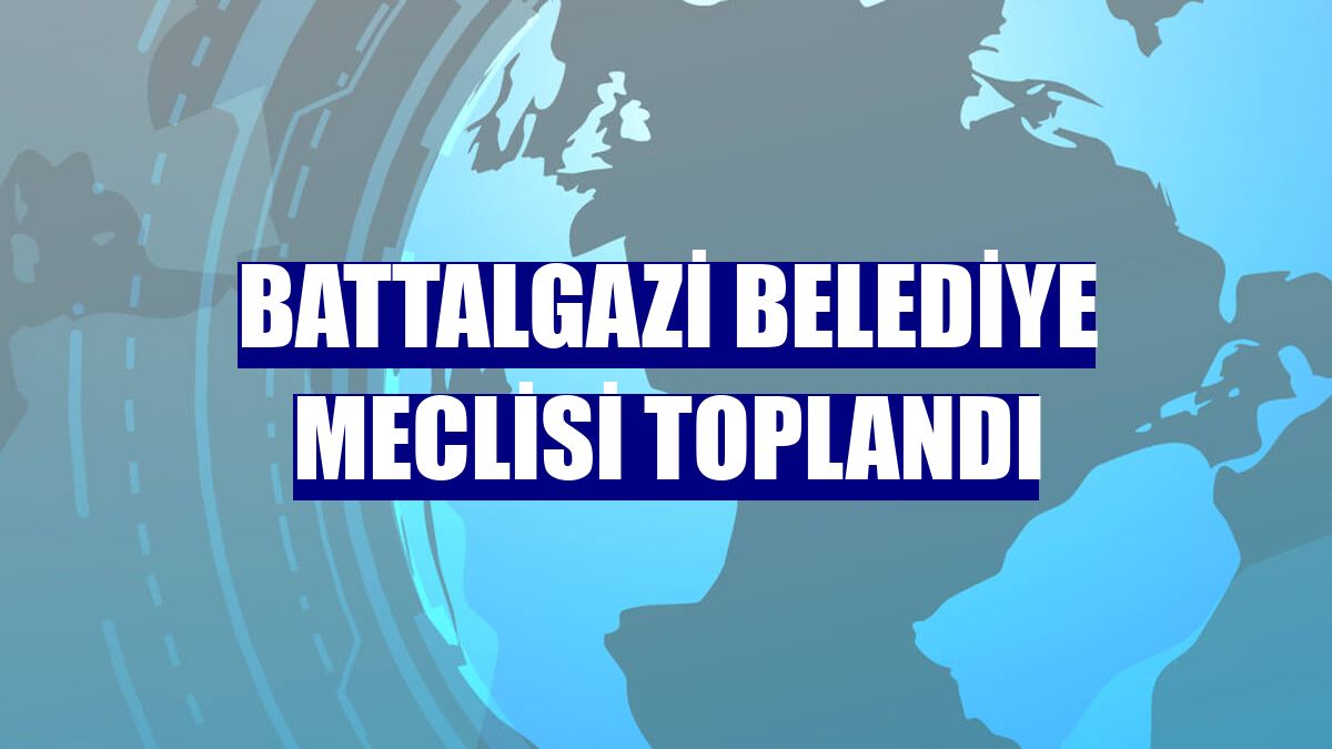 Battalgazi Belediye meclisi toplandı