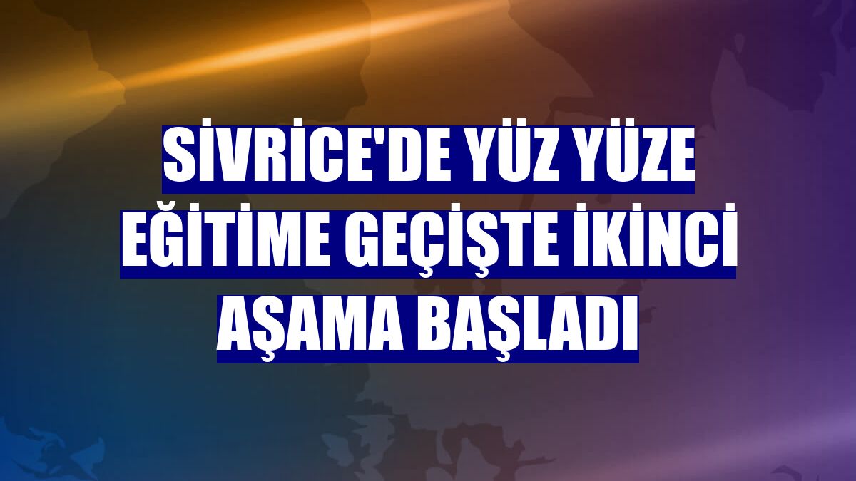 Sivrice'de yüz yüze eğitime geçişte ikinci aşama başladı