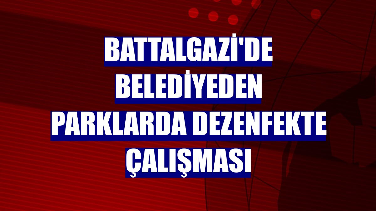 Battalgazi'de belediyeden parklarda dezenfekte çalışması