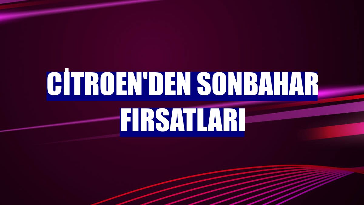 Citroen'den sonbahar fırsatları