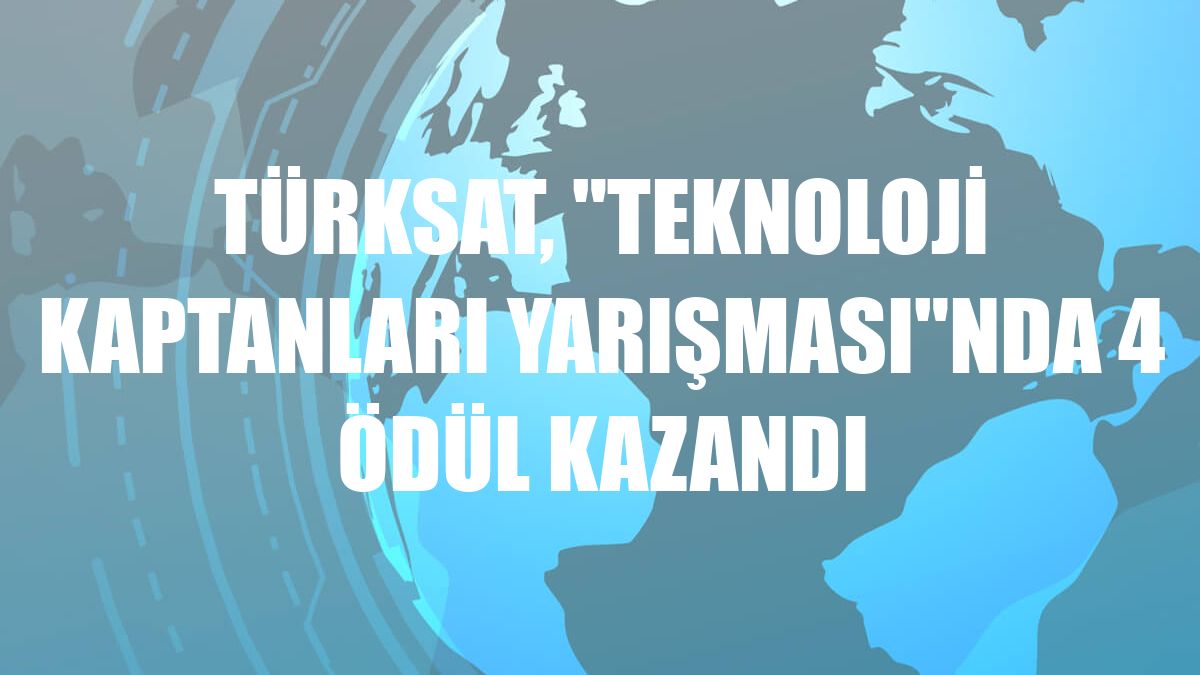 Türksat, 'Teknoloji Kaptanları Yarışması'nda 4 ödül kazandı