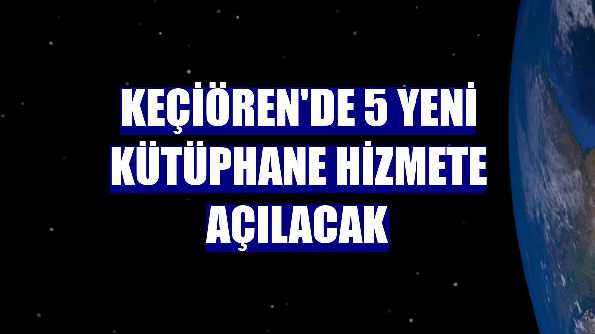 Keçiören'de 5 yeni kütüphane hizmete açılacak