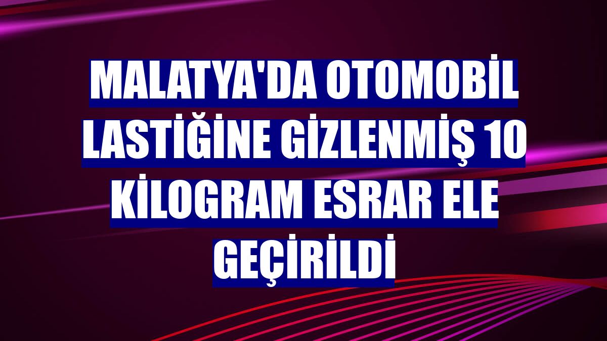 Malatya'da otomobil lastiğine gizlenmiş 10 kilogram esrar ele geçirildi