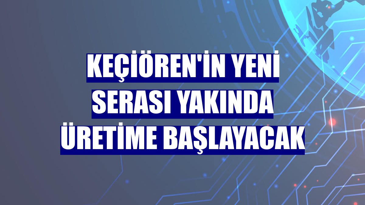 Keçiören'in yeni serası yakında üretime başlayacak