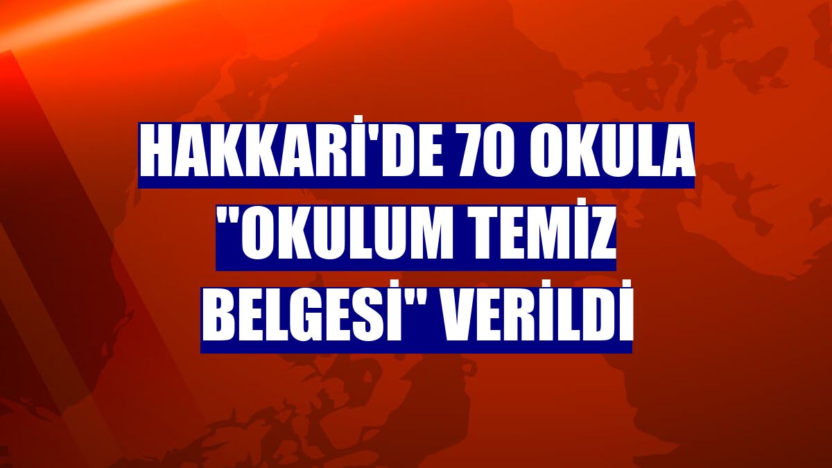 Hakkari'de 70 okula "Okulum Temiz Belgesi" verildi