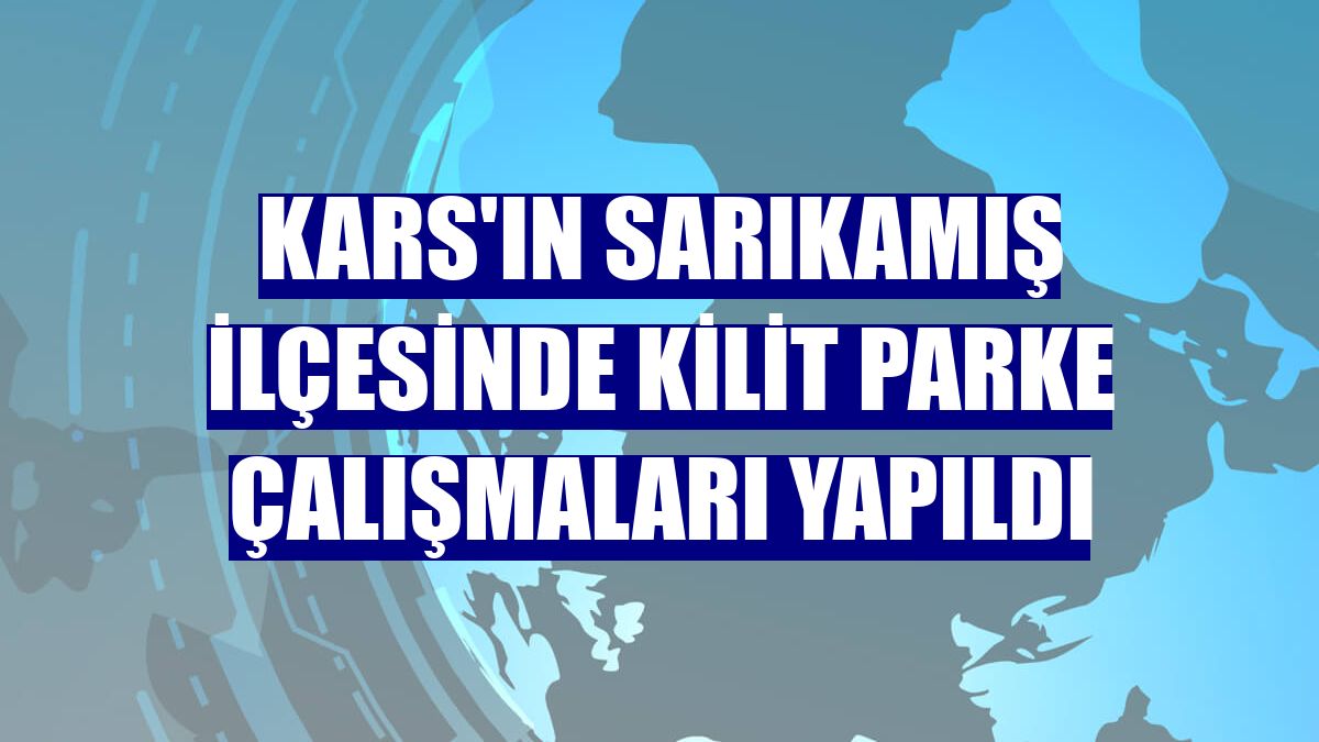 Kars'ın Sarıkamış ilçesinde kilit parke çalışmaları yapıldı
