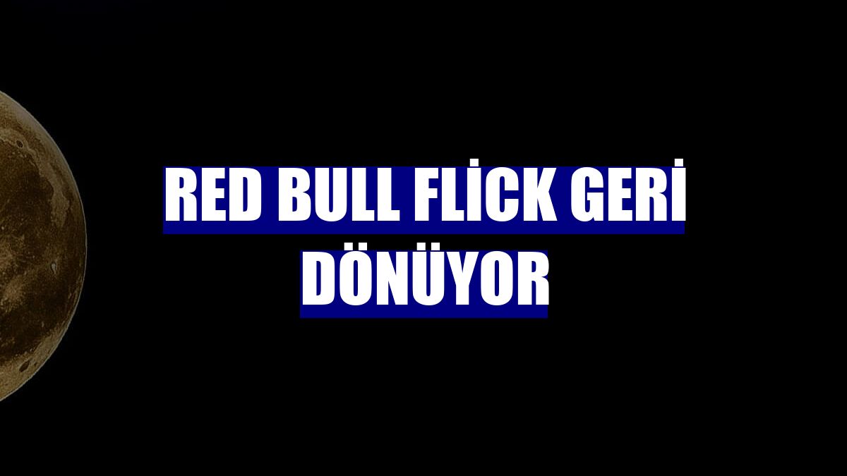 Red Bull Flick geri dönüyor