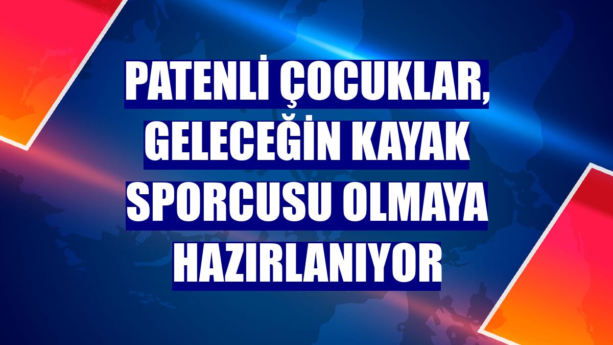 Patenli çocuklar, geleceğin kayak sporcusu olmaya hazırlanıyor