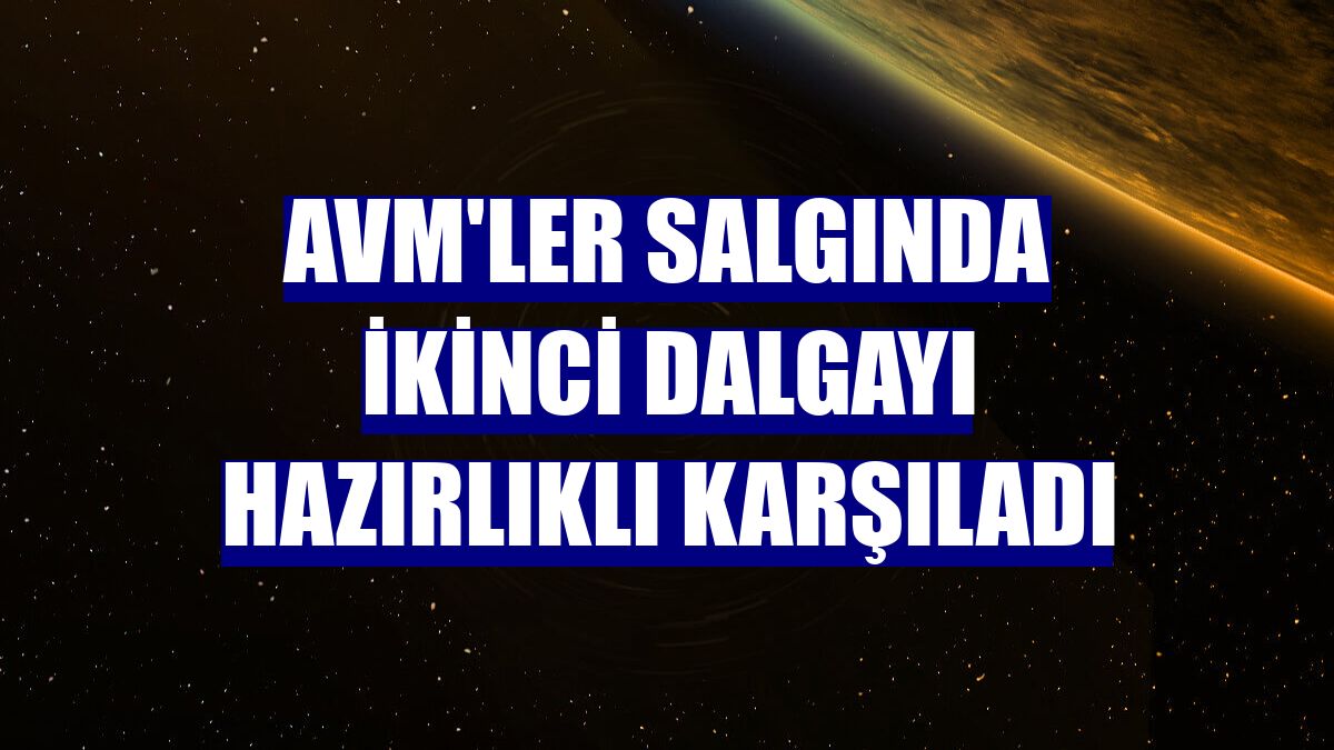 AVM'ler salgında ikinci dalgayı hazırlıklı karşıladı