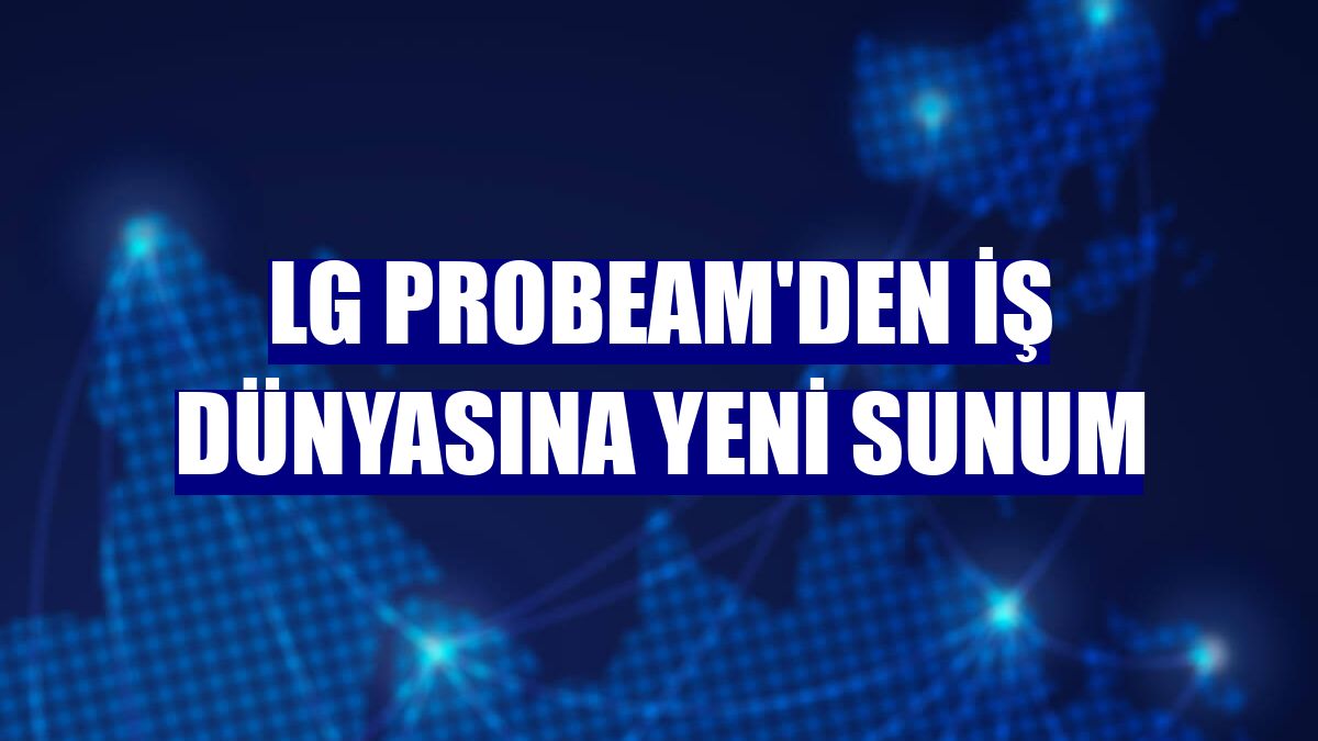 LG ProBeam'den iş dünyasına yeni sunum