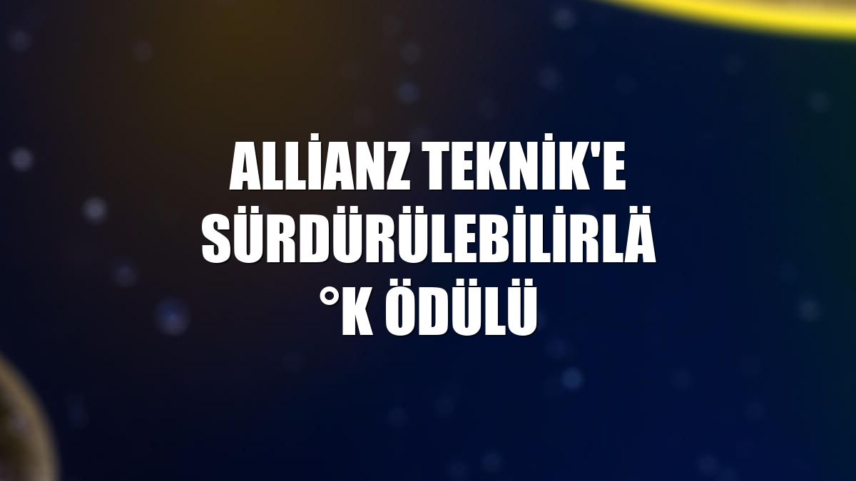 Allianz Teknik'e sürdürülebilirlik ödülü