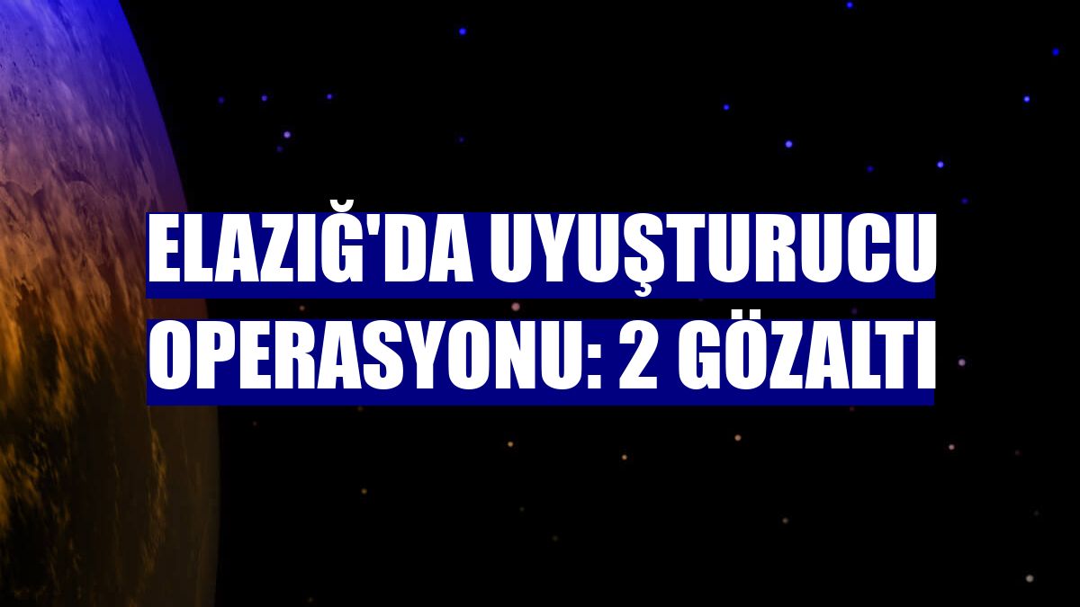 Elazığ'da uyuşturucu operasyonu: 2 gözaltı