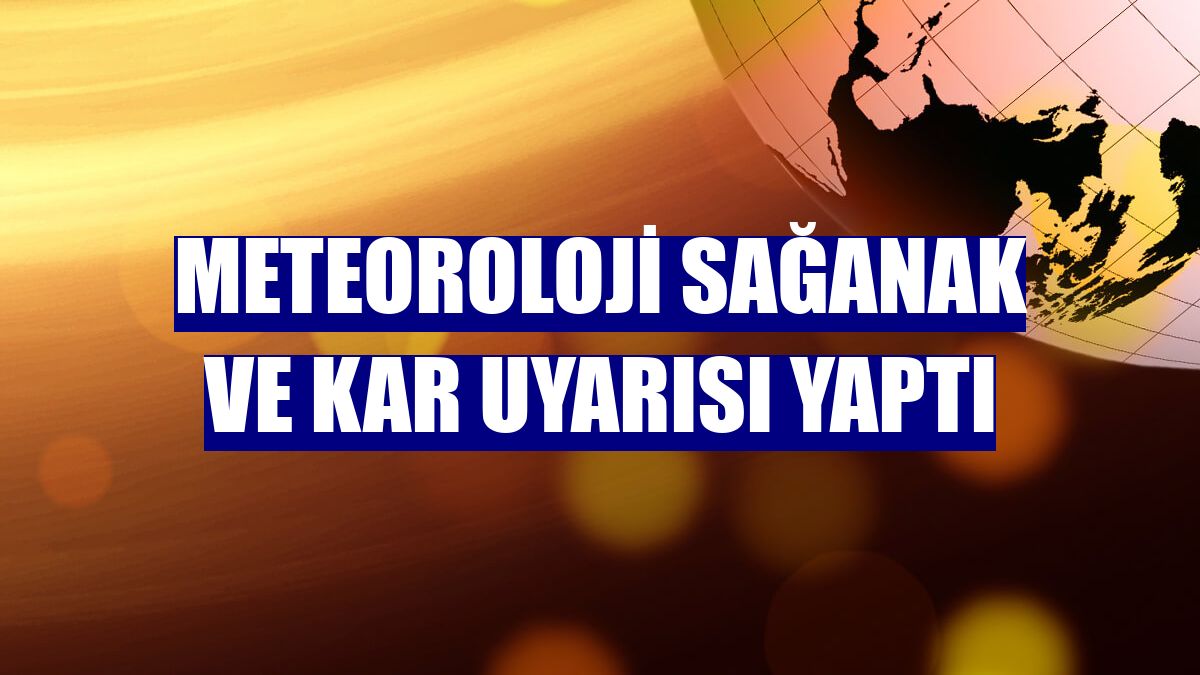 Meteoroloji sağanak ve kar uyarısı yaptı