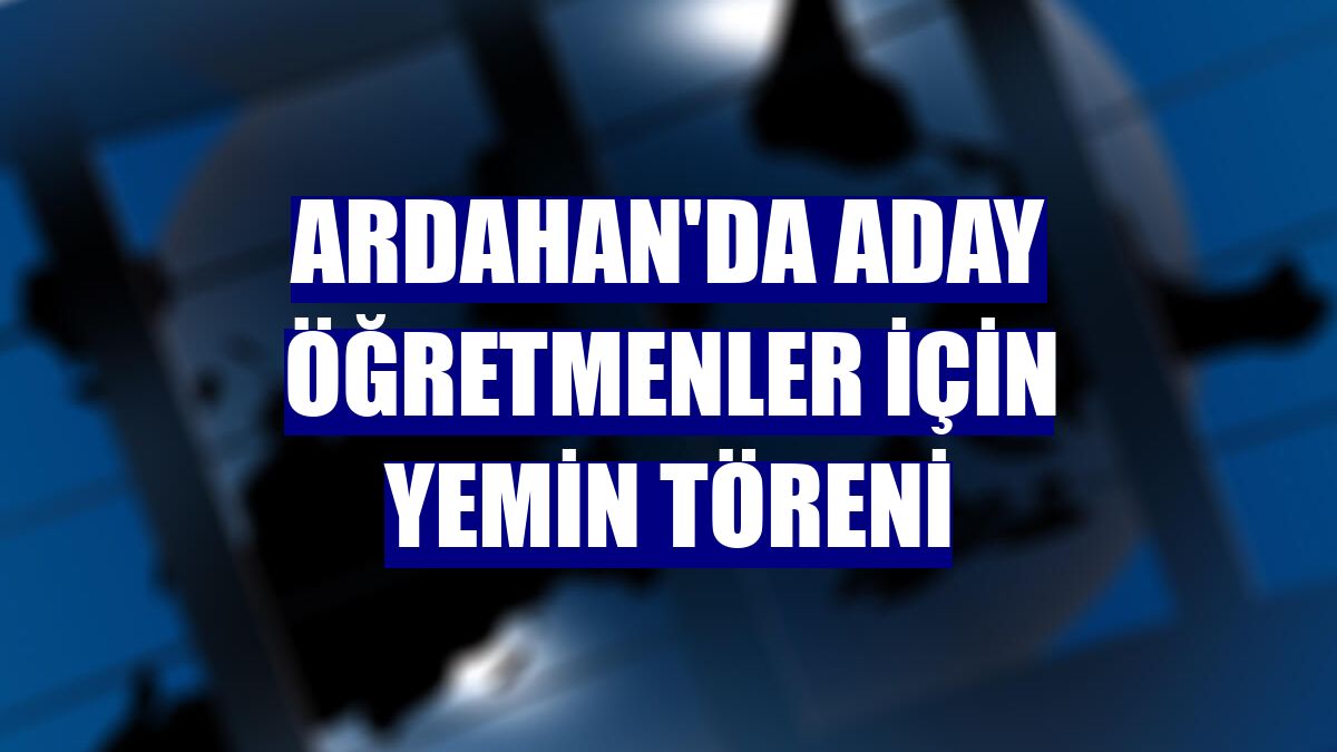 Ardahan'da aday öğretmenler için yemin töreni