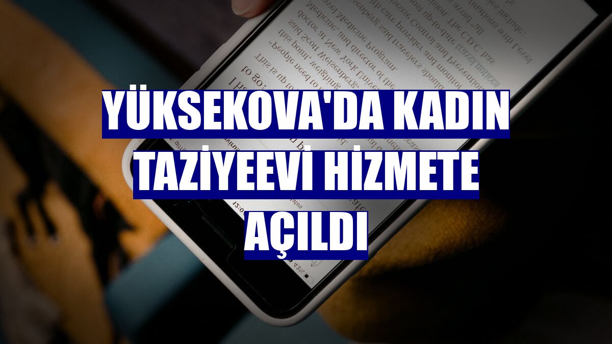 Yüksekova'da kadın taziyeevi hizmete açıldı