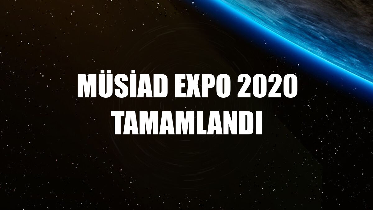 MÜSİAD EXPO 2020 tamamlandı
