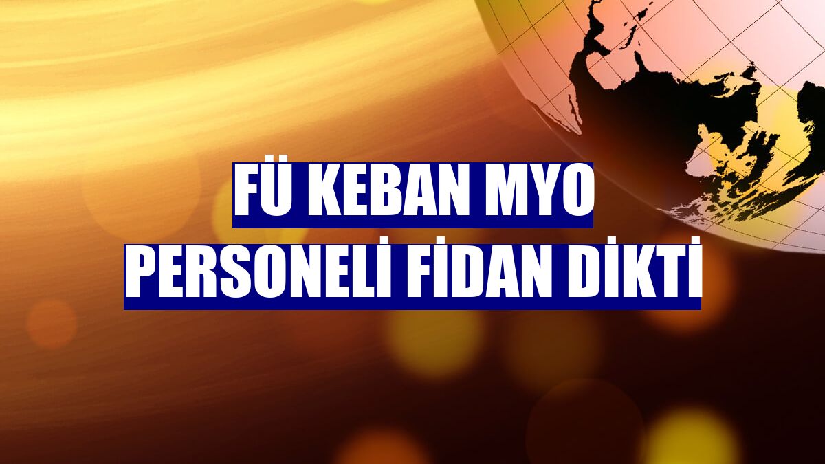 FÜ Keban MYO personeli fidan dikti