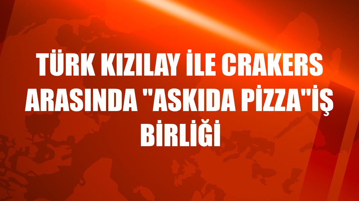 Türk Kızılay ile Crakers arasında 'Askıda Pizza'iş birliği