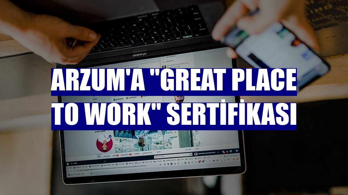 Arzum'a "Great Place to Work" sertifikası
