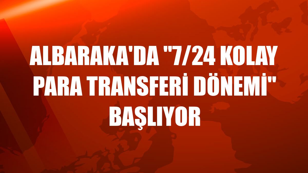Albaraka'da '7/24 Kolay Para Transferi Dönemi' başlıyor