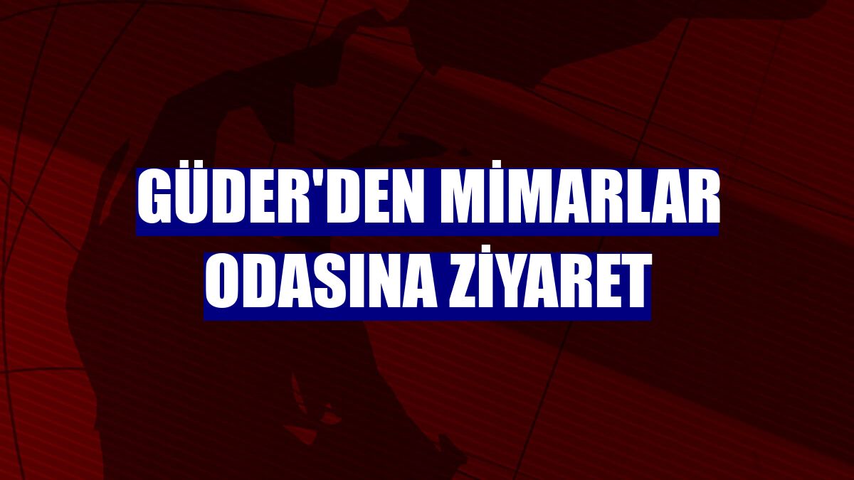 Güder'den Mimarlar Odasına ziyaret