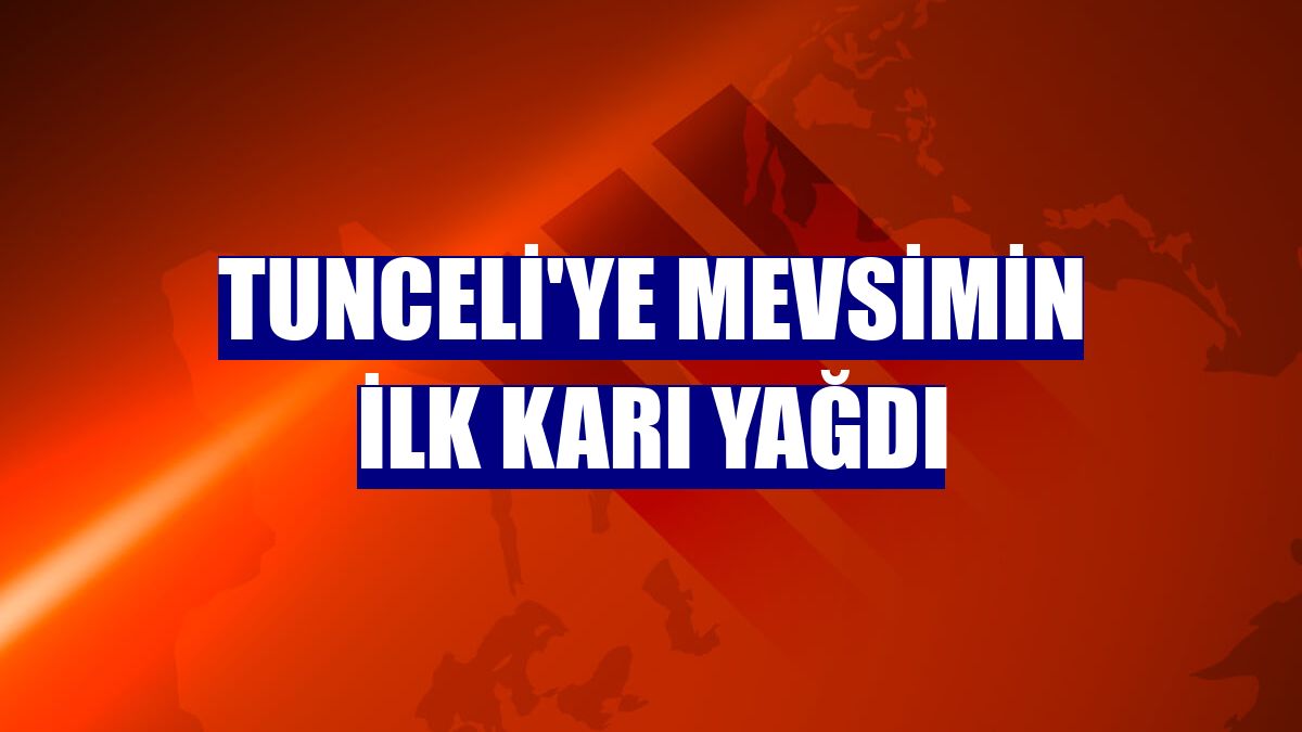 Tunceli'ye mevsimin ilk karı yağdı