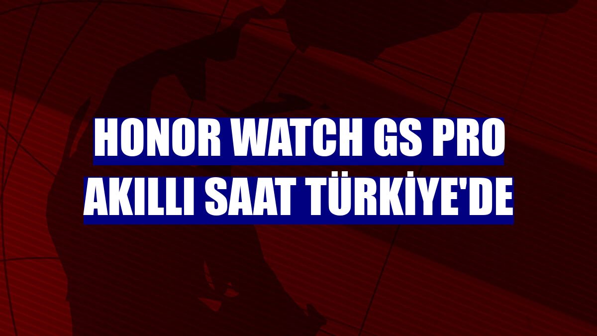 Honor Watch GS Pro akıllı saat Türkiye'de