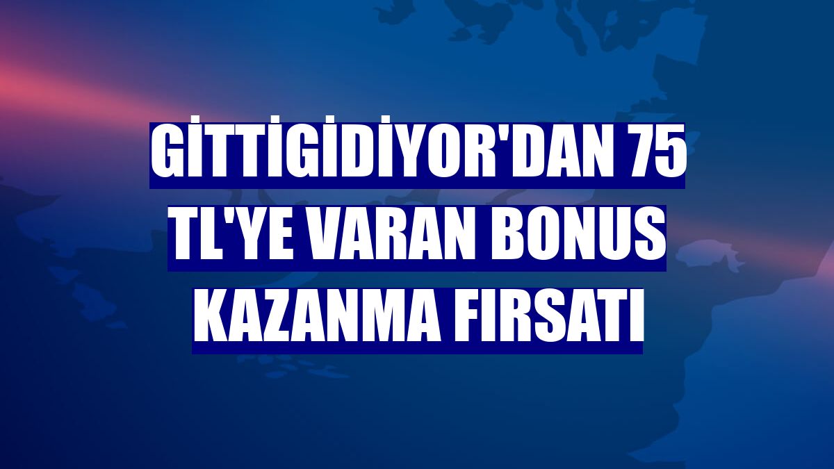 GittiGidiyor'dan 75 TL'ye varan bonus kazanma fırsatı