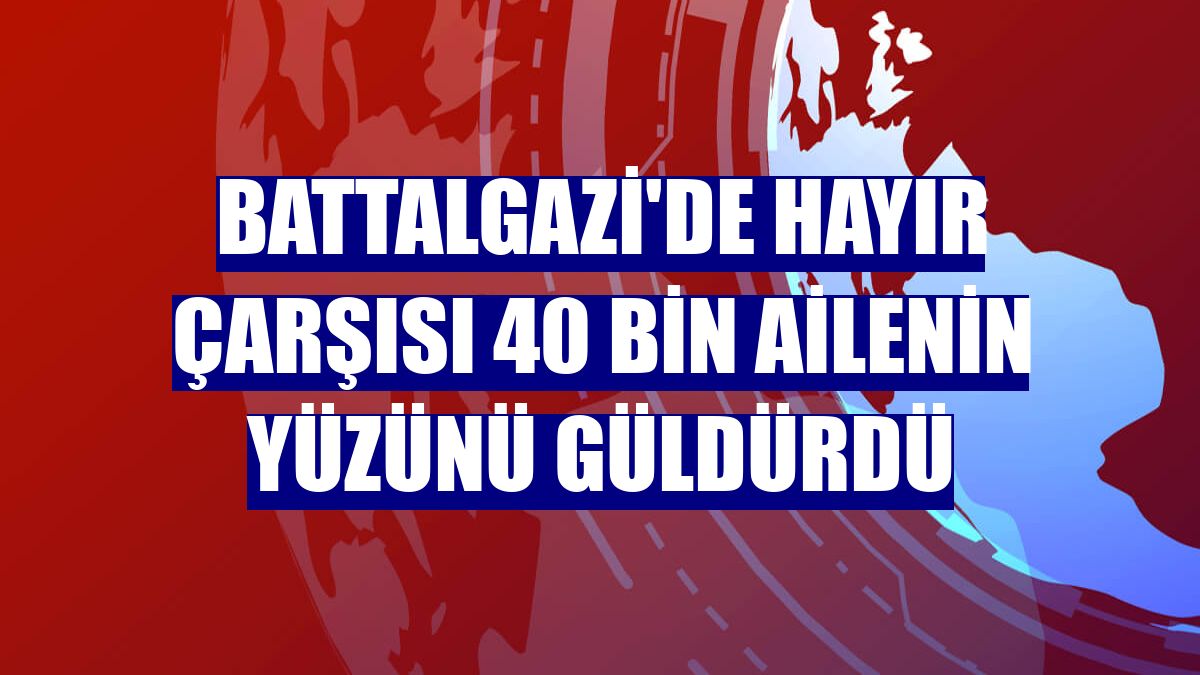 Battalgazi'de Hayır Çarşısı 40 bin ailenin yüzünü güldürdü