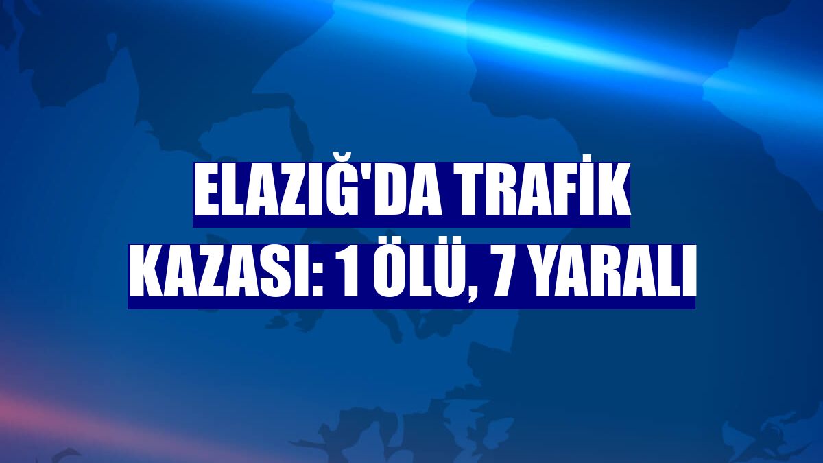 Elazığ'da trafik kazası: 1 ölü, 7 yaralı