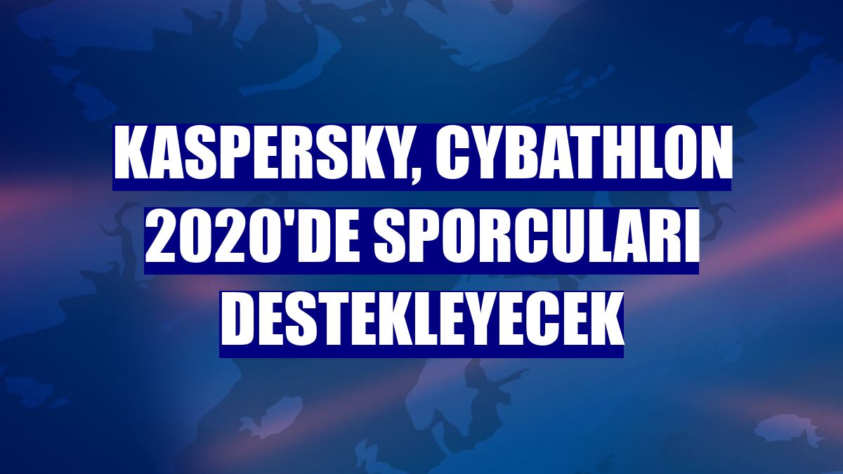 Kaspersky, CYBATHLON 2020'de sporcuları destekleyecek