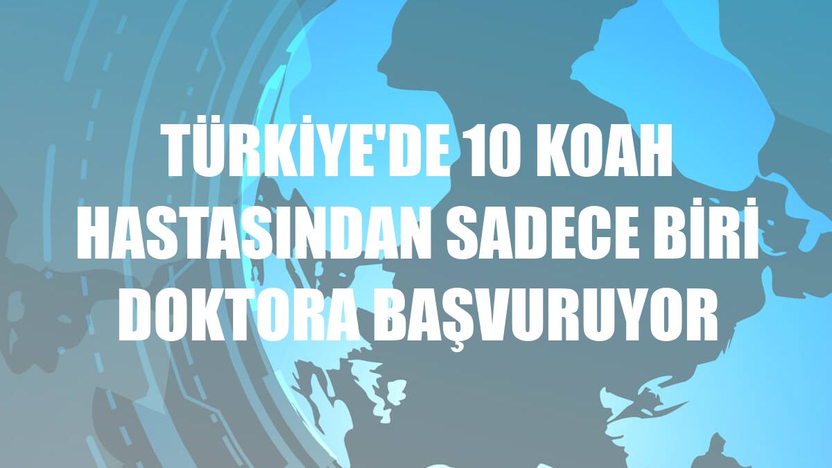 Türkiye'de 10 KOAH hastasından sadece biri doktora başvuruyor