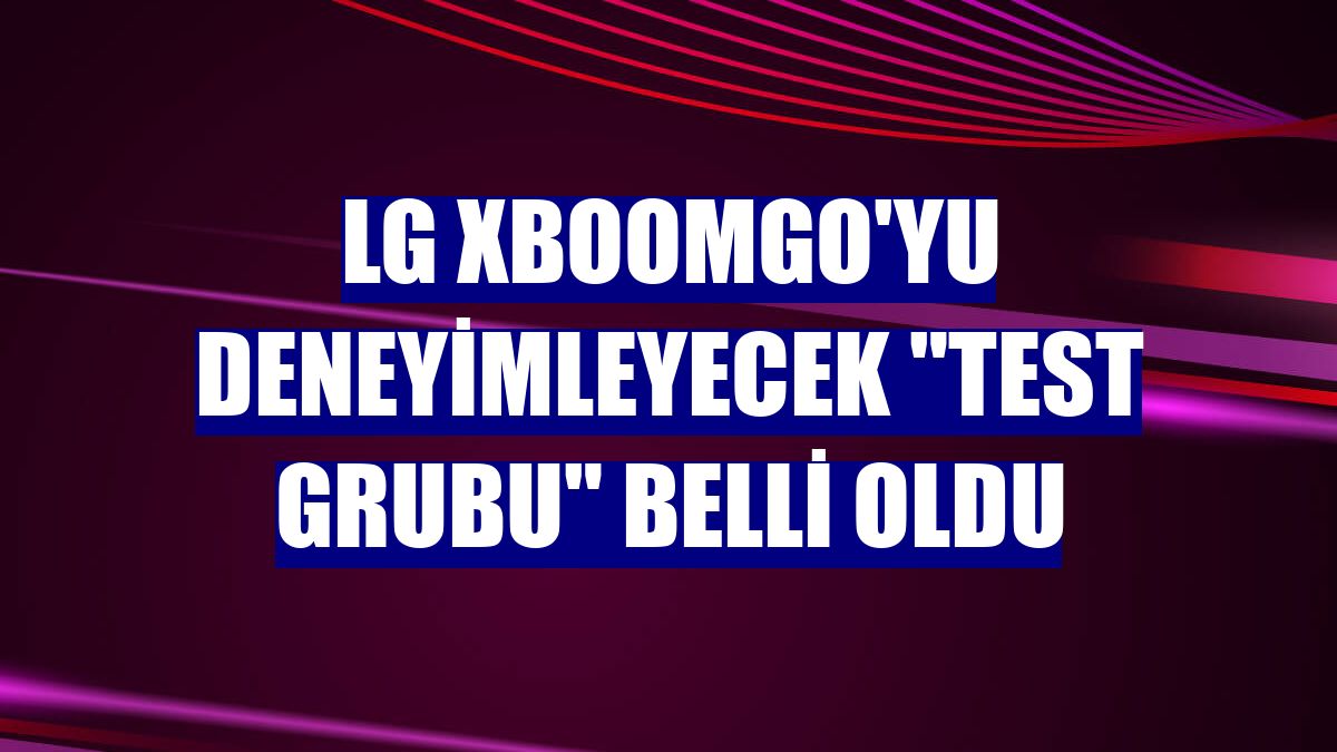 LG XBOOMGo'yu deneyimleyecek "test grubu" belli oldu