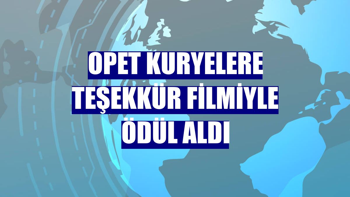 OPET kuryelere teşekkür filmiyle ödül aldı
