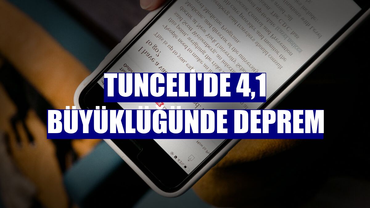 Tunceli'de 4,1 büyüklüğünde deprem