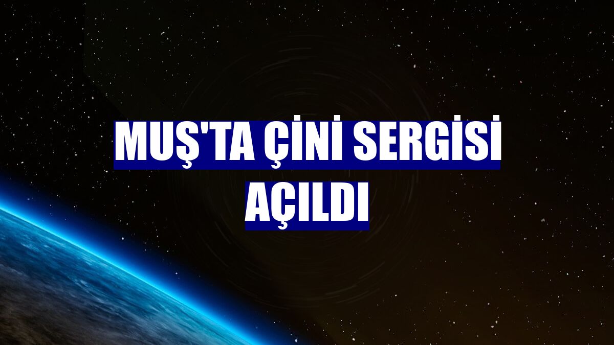 Muş'ta çini sergisi açıldı
