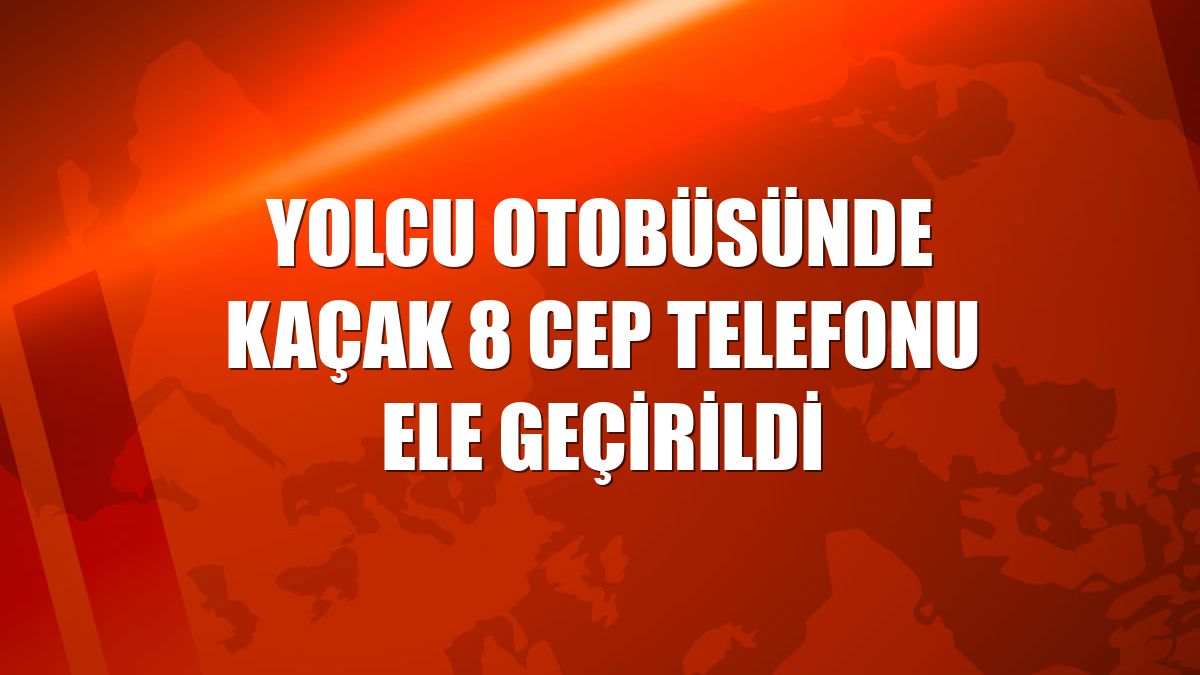 Yolcu otobüsünde kaçak 8 cep telefonu ele geçirildi