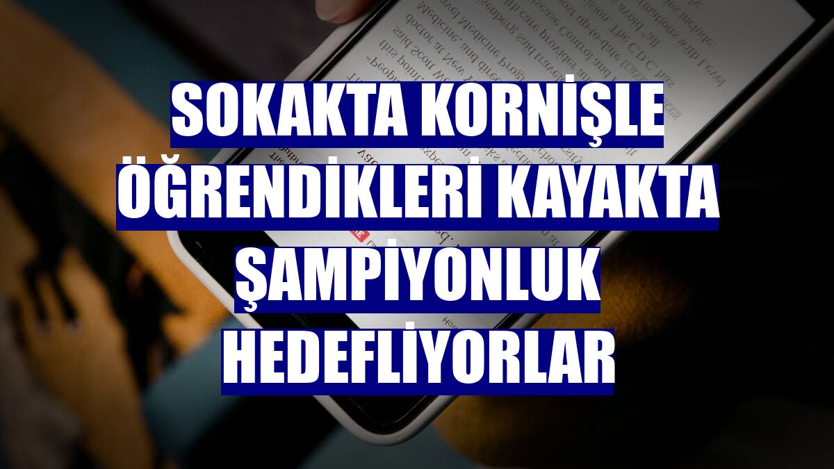 Sokakta kornişle öğrendikleri kayakta şampiyonluk hedefliyorlar