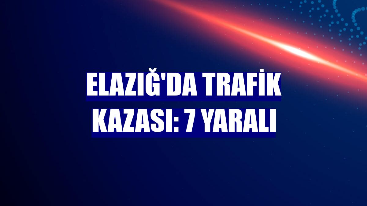 Elazığ'da trafik kazası: 7 yaralı