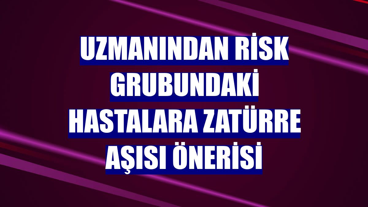Uzmanından risk grubundaki hastalara zatürre aşısı önerisi