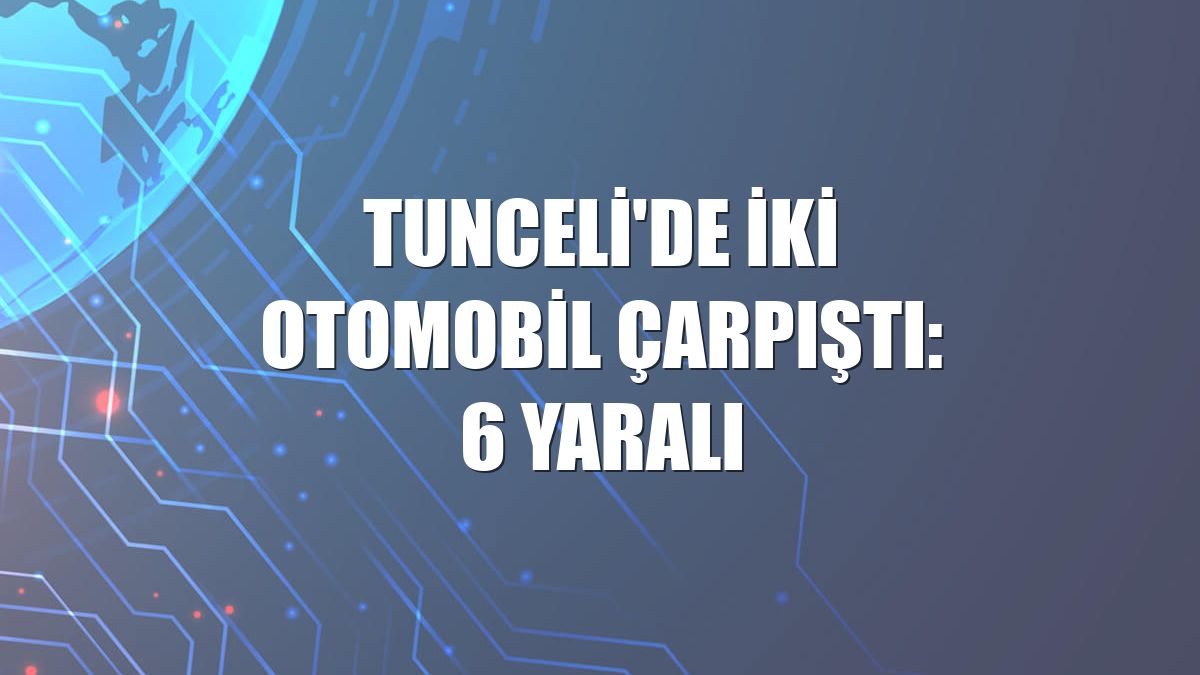 Tunceli'de iki otomobil çarpıştı: 6 yaralı