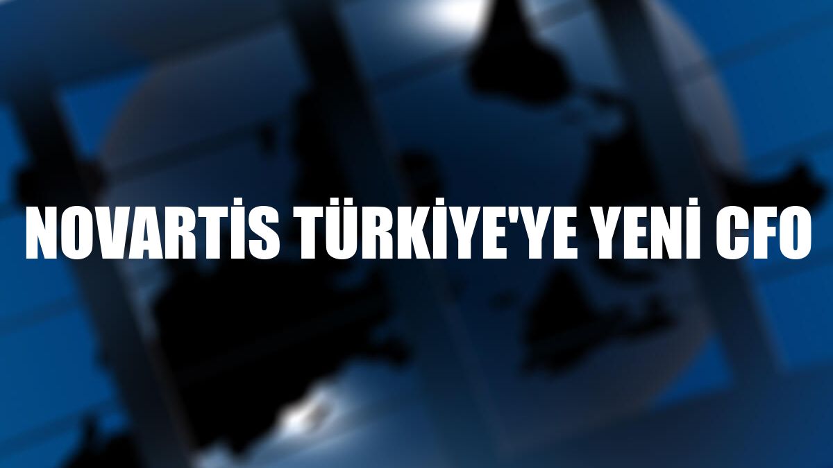 Novartis Türkiye'ye yeni CFO