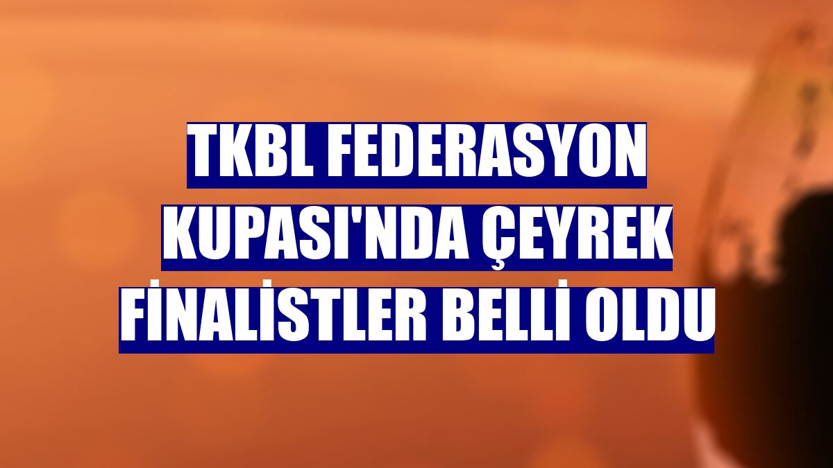 TKBL Federasyon Kupası'nda çeyrek finalistler belli oldu