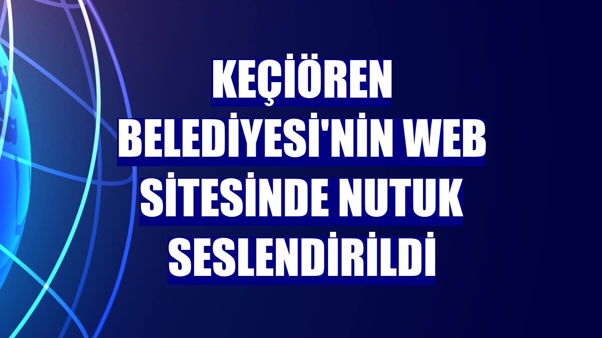 Keçiören Belediyesi'nin web sitesinde Nutuk seslendirildi