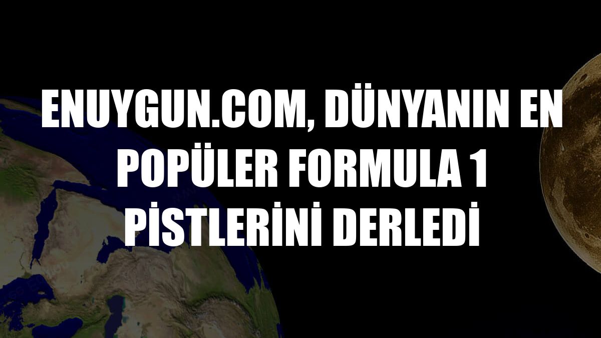 Enuygun.com, dünyanın en popüler Formula 1 pistlerini derledi