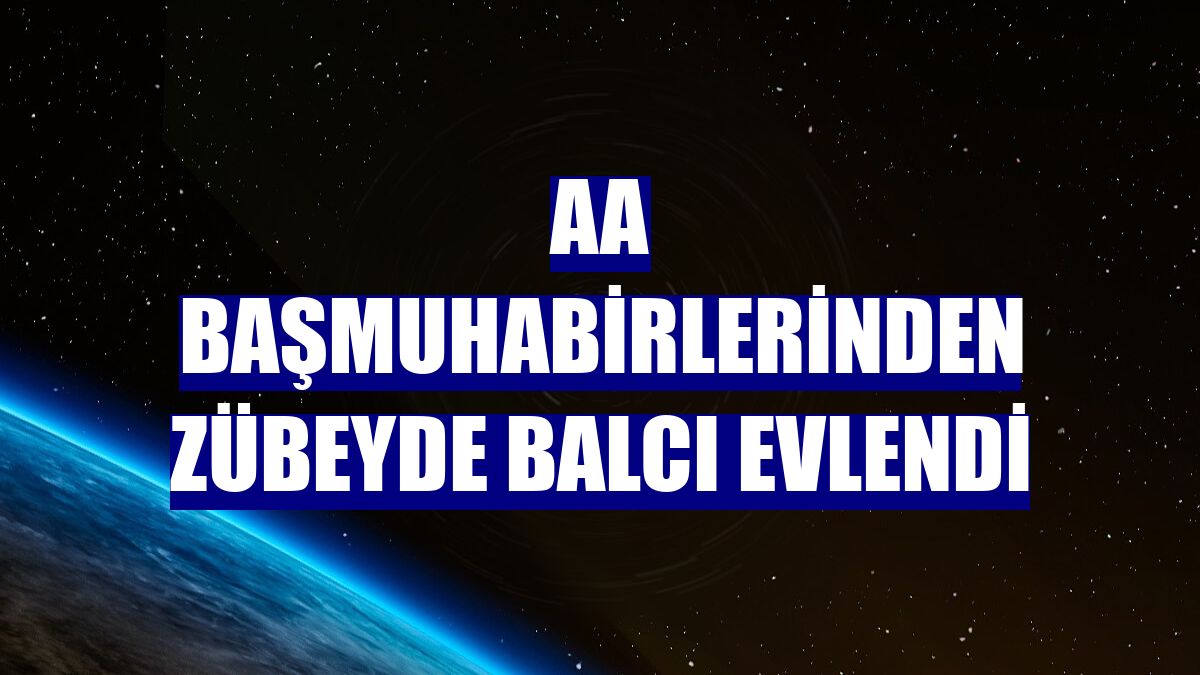 AA başmuhabirlerinden Zübeyde Balcı evlendi