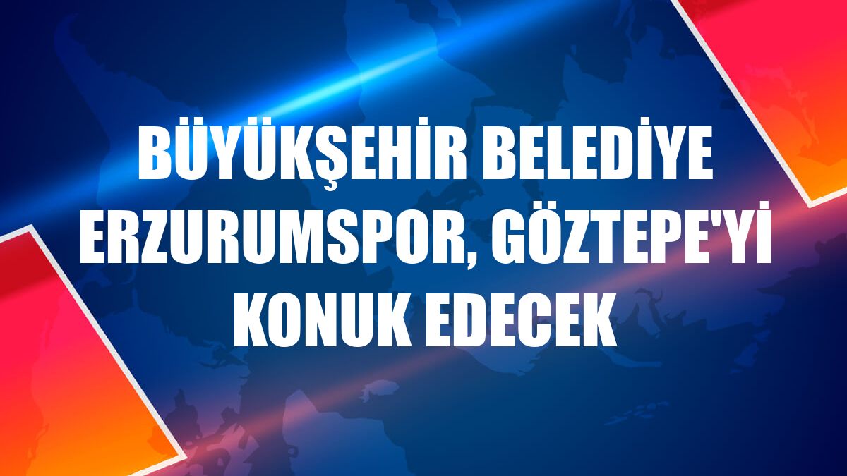 Büyükşehir Belediye Erzurumspor, Göztepe'yi konuk edecek
