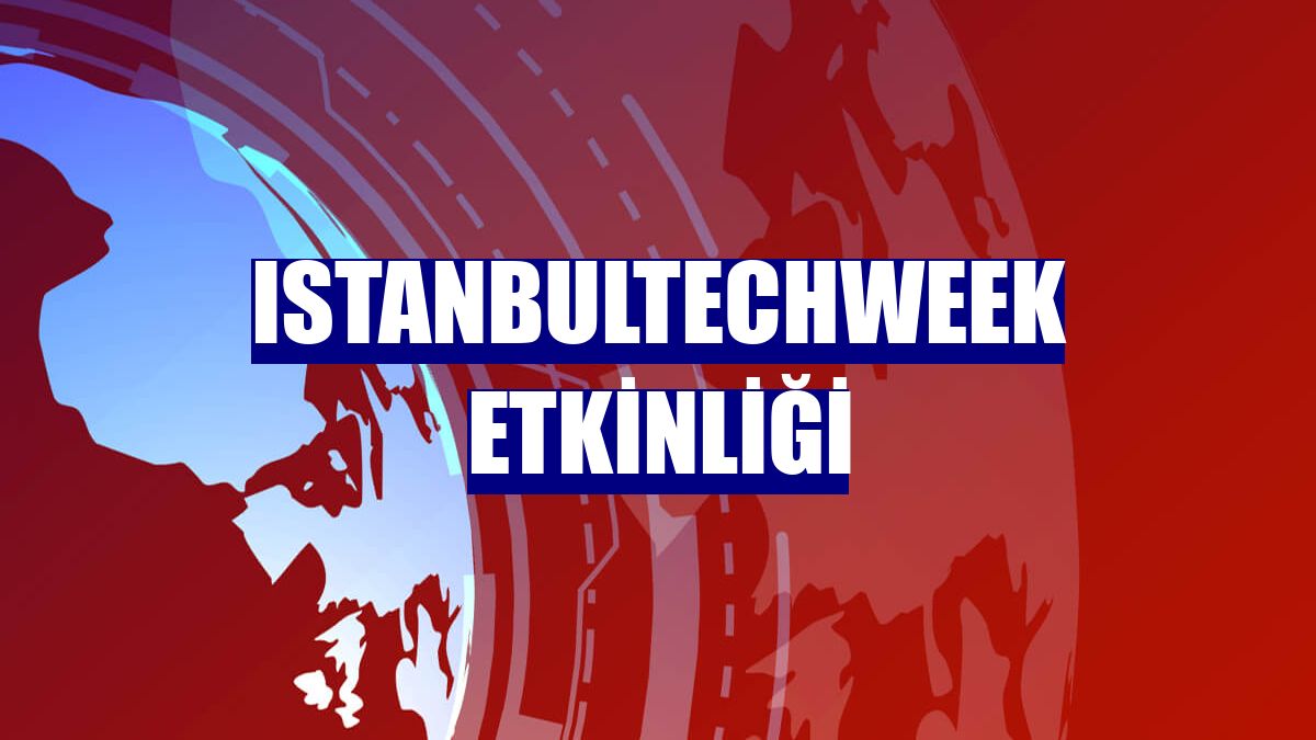 IstanbulTechWeek etkinliği