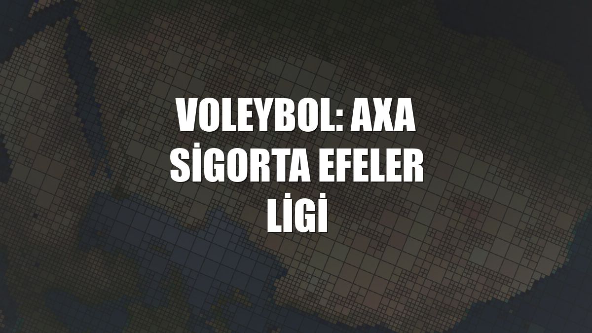 Voleybol: AXA Sigorta Efeler Ligi